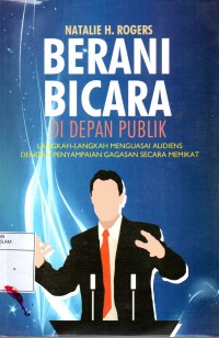 Berani Bicara Di Depan Publik: Langkah-langkah Menguasai Audiens dengan Penyampaian Gagasan Secara Memikat