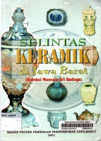 Selintas Keramik di Jawa Barat (Koleksi Museum Sri Baduga)