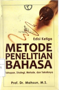 Metode Penelitian Bahasa: Tahapan Strategi, Metode, dan Tekniknya