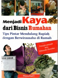 Menjadi kaya dari bisnis rumahan: Tips Pintar mendulang rupiah dengan berwirausaha di rumah