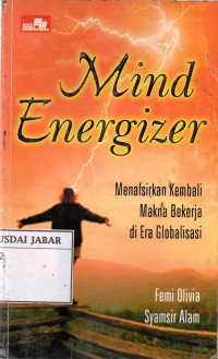 Mind Energizer: Menafsirkan kembali makna bekerja di era Globalisasi