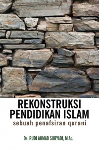 Rekonstruksi Pendidikan Islam Sebuah Penafsiran Qurani