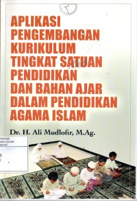 Aplikasi pengembangan kurikulum tingkat satuan pendidikan dan bahan ajar dalam pendidikan agama islam