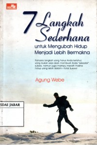 7 Langkah Sederhana : Untuk mengubah hidup menjadi lebih bermakna