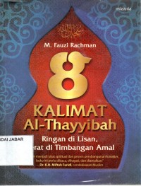 8 Kalimat Al-Thayyibah: Ringan di Lisan, Berat di Timbangan Amal