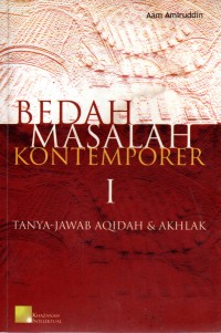 Bedah Masalah Kontemporer 1 : Tanya Jawab Aqidah & Akhlak