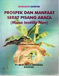 Prospek dan Manfaat serat pisang ABACA (Musa Textilis Nee)