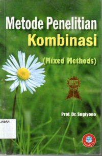Metode Penelitian Kombinasi: Mixed Methods