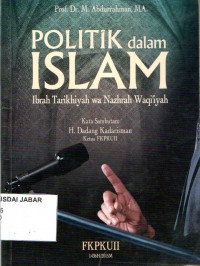 Politik dalam Islam: Ibrah Tarikhiyah wa Nazhrah Waqi'iyah