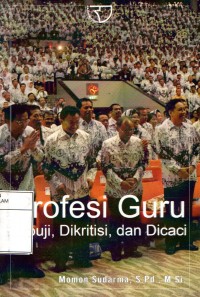 Profesi Guru Dipuji, Dikritisi dan Dicaci