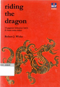 riding the dragon : 10 gagasan kekuatan batin di masa-masa sukar