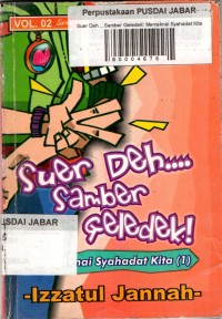 Suer Deh....Samber Geledek! Memaknai Syahadat Kita