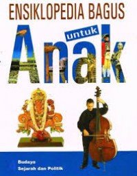 ENSIKLOPEDIA BAGUS UNTUK ANAK  Budaya sejarah dan politik