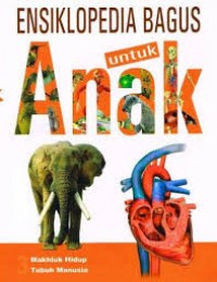 ENSIKLOPEDIA BAGUS UNTUK ANAK  Makhluk hidup tubuh manusia