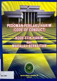 Pedoman Perilaku Hakim (Code Of Conduct) Kode Etik Hakim dan makalah berkaitan