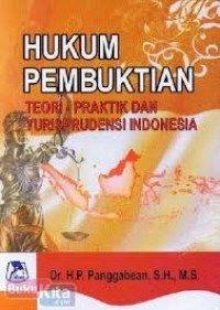 HUKUM PEMBUKTIAN TEORI-PRAKTIK DAN YURISPRUDENSI INDONESIA