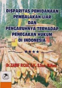 DISPARITAS PEMIDANAAN PEMABALAKAN LIAR DAN PENGARUHNYA TERHADAP PENEGAKAN HUKUM DI INDONESIA