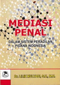 Mediasi penal dalam sistem peradilan pidana indonesia