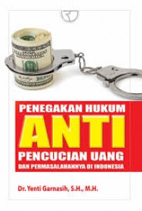 PENEGAKAN HUKUM ANTI PENCUCIAN UANG DAN PERMASALAHANNYA DI INDONESIA