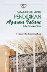 Dasar-Dasar Materi Pendidikan Agama Islam untuk Perguruan Tinggi