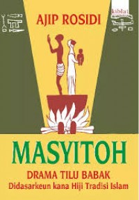 Masyitoh: Drama Tilu Babak Didasarkeun kana Hiji Tradisi Islam