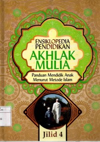 AKHLAK MULIA panduan mendidik anak menurut metode islam JILID 4