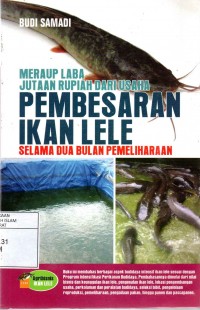 Meraup Laba Jutaan Rupiah dari Usaha : Pembesaran Ikan Lele Selama Dua Bulan Pemeliharaan