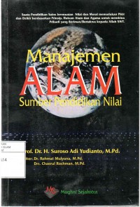 Manajemen Alam (Sains) Sumber Pendidikan Nilai Suatu Pendidikan Sains Bermuatan Nilai dan Moral Memadukan Pikir dan Dzikir Berdasarkan Prinsip, Hukum Alam dan Agama Untuk Membina Pribadi yang Beriman/Bertakwa Kepada Allah SWT