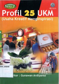 Profil 25 UKM: (Usaha Kreatif Menginspirasi) Seri 1