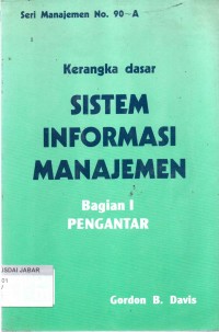 Kerangka Dasar Sistem Informasi Manajemen: Bagian I Pengantar