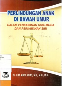 Perlindungan Anak di Bawah Umur: Dalam Perkawinan Usia Muda dan Perkawinan Siri