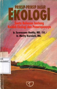 Prinsip-Prinsip Dasar Ekologi : Suatu Bahasan tentang Kaidah Ekologi dan Penerapannya