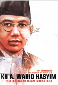 KH A. Wahid Hasyim : Peletak Dasar Islam Nusantara