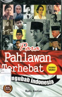 Para Pahlawan Terhebat Pengubah Indonesia
