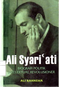 Ali Syari'ati ; biografi politik intelektual revolusional