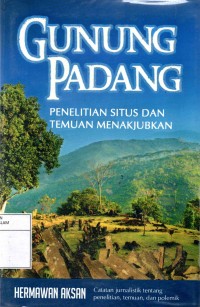 Gunung Padang Penelitian Situs dan Temuan Menakjubkan