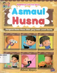 Kumpulan Cerita Seru Mengenal Asmaul Husna