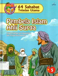 64 Sahabat Teladan Utama: Pembela Islam Ahli Surga
