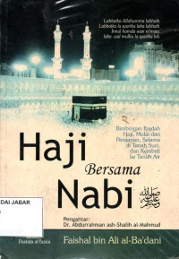 Haji Bersama Nabi SAW; Bimbinglah Ibadah Haji, Mulai dari Persiapan, Selama di Tanah Suci, dan Kemabli ke Tanah Air