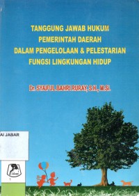 Tanggung Jawab Hukum Pemerintah Daerah Dalam Pengelolaan & Pelestarian Fungsi Lingkungan Hidup