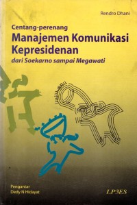 Centang Perenang: Manajemen Komunikasi Kepresidenan dari Soekarno sampai Megawati