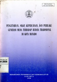 Pengetahuan, Sikap, Kepercayaan, dan Prilaku Generasi Muda Terhadap Budaya Tradisional di kota Manado