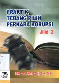 PRAKTIK TEBANG PILIH PERKARA KORUPSI Jilid 2