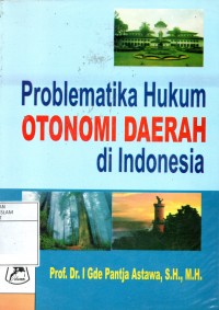 Problematika hukum otonomi daerah di indonesia