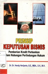 Prinsip Keputusan Bisnis: Pemberian Kredit Perbankan Dalam Hubungan Perlindungan Hukum