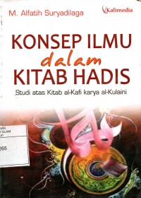 Konsep Ilmu dalam Kitab Hadis: Studi Atas Kitab Al-Kafi Karya Al-Kulaini