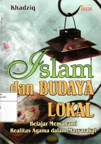 Islam dan Budaya Lokal: Belajar Memahami Realitas Agama Dalam Masyarakat