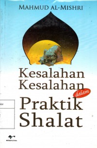 Kesalahan Kesalahan dalam Praktik Shalat