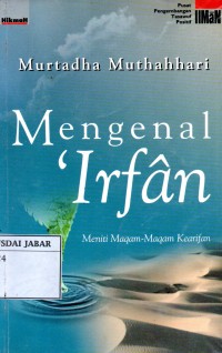 Mengenal 'Irfan : Meniti Maqam-Maqam Kearifan